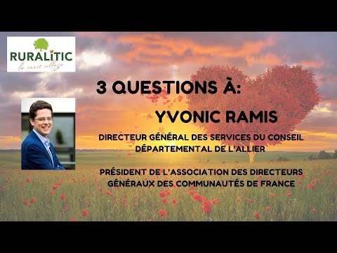 RURALITIC 2022 3 Questions à: Yvonic RAMIS DGS du Conseil départemental de l’Allier