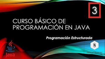 3.- Programación Estructurada P1 - Java (Estructuras de Control)