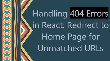 Handling 404 Errors in React: Redirect to Home Page for Unmatched URLs