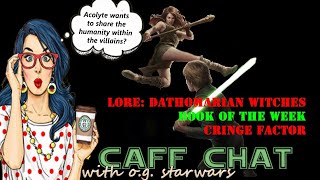 CAF CHAT || Lore of Dathomir, Humanity in Villains and more