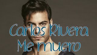 Me Muero Carlos Rivera (Letra)