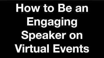 How to Be an Engaging Speaker on Virtual Events
