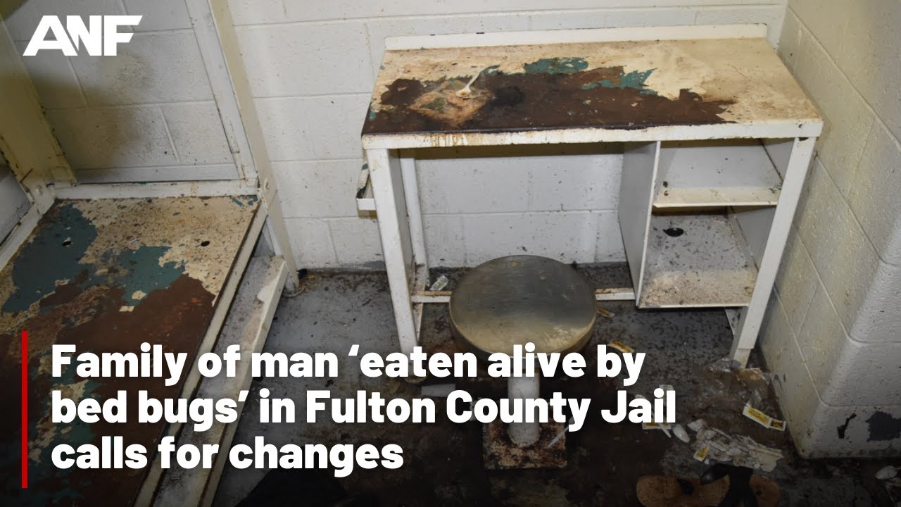 Family of man ‘eaten alive by bed bugs’ in Fulton County Jail calls for changes