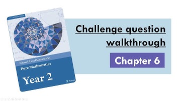 Edexcel A Level Maths: Pure Year 2, Chapter 6 - Challenge Questions Walkthrough