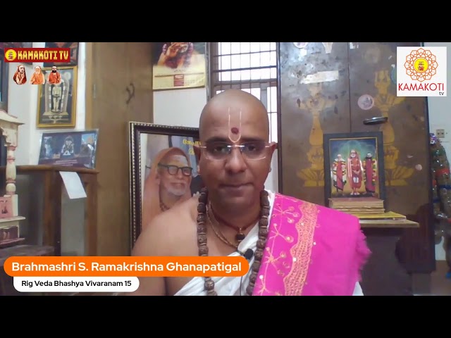 #Kamakoti TV| Rig Veda Bhashya Vivaranam 15  by Brahmashri S. Ramakrishna Ghanapatigal