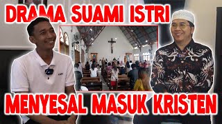 DRAMA SUAMI ISTRI MASUK KRISTEN LALU MENYESAL SEUMUR HIDUP