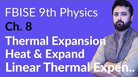 9th Class Physics Federal Board, Ch 8 - 9th Physics Thermal Expansion - 9th Physics FBISE