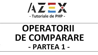 Tutoriale de PHP - 11. Operatorii de comparare (1)