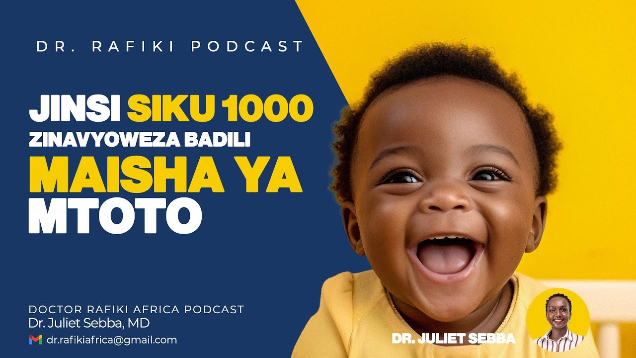 Doctor Rafiki Maisha ya Mtoto: Mabadiliko Makubwa Katika Siku 1000 za Kwanza | Doctor ...