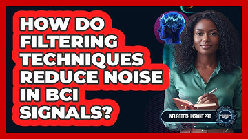 How Do Filtering Techniques Reduce Noise in BCI Signals?