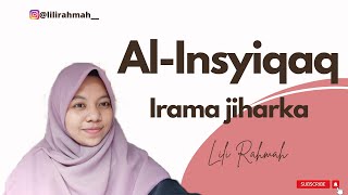 Lili Rahmah_Q.S Al-Insyiqaq irama jiharka full