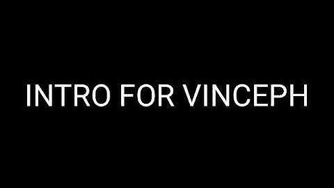 INTRO FOR VINCE PH