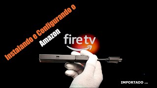 Amazon FIRE TV Stick + ALEXA: Passo a Passo de Como fazer a Instalação e a Configuração (SETUP) 4K