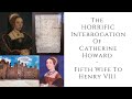 The HORRIFIC Interrogation Of Catherine Howard  -  Fifth Wife To Henry VIII