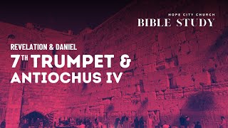 🔴 LIVE: Seventh Trumpet & Antiochus IV // Bible Study