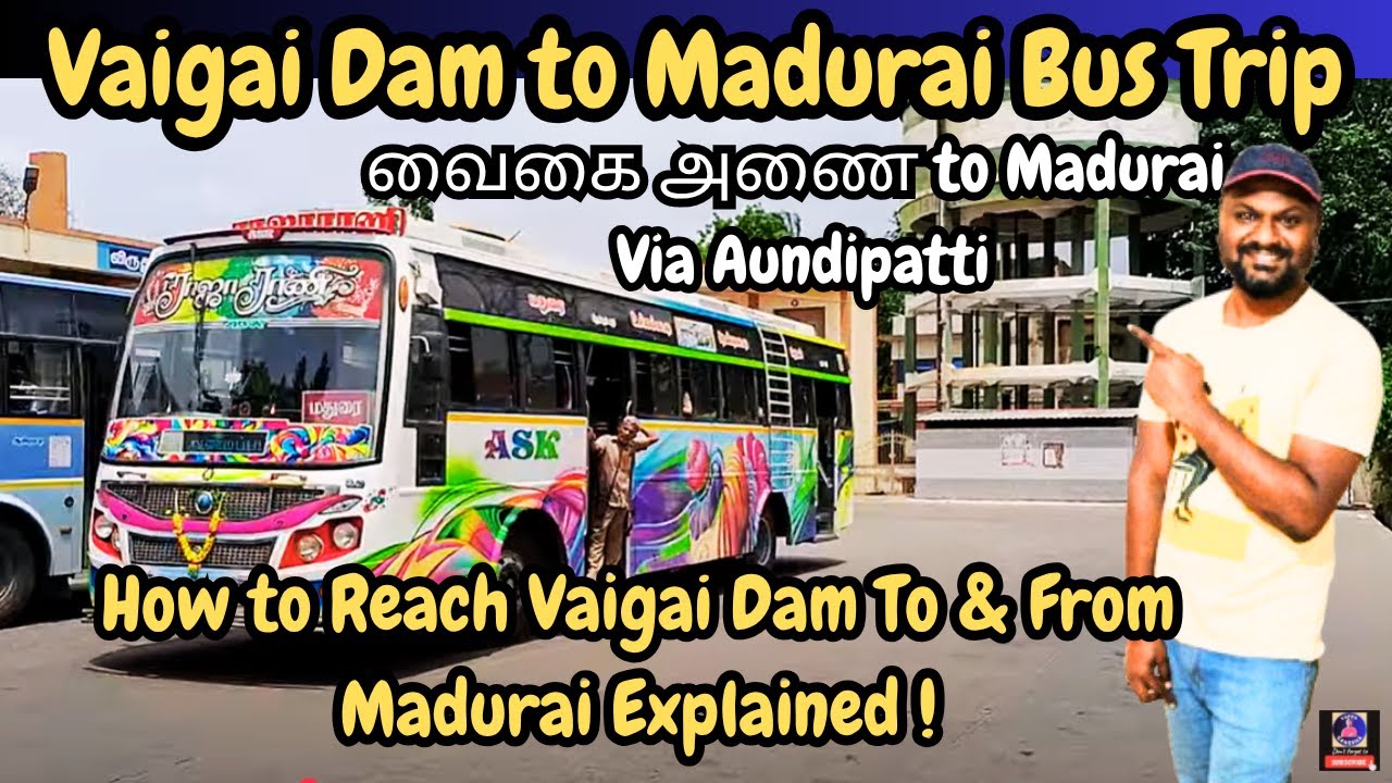 Vaigai Dam To Madurai Bus | How To Reach Vaigai Dam From Madurai Explained | Travel Via Andipatti