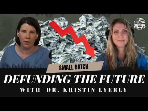 Trump Short-Changes the Next Generation... with Dr. Kristin Lyerly | Small Batch