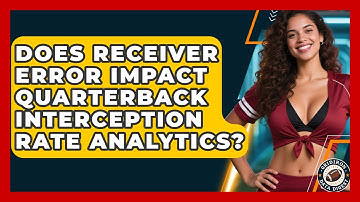 Does Receiver Error Impact Quarterback Interception Rate Analytics? - Gridiron Data Digest