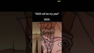 2025 will be my year #memes #alltomorrows #shorts #shortvideo #meme