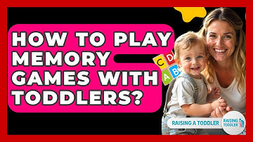 How To Play Memory Games With Toddlers? - Raising A Toddler