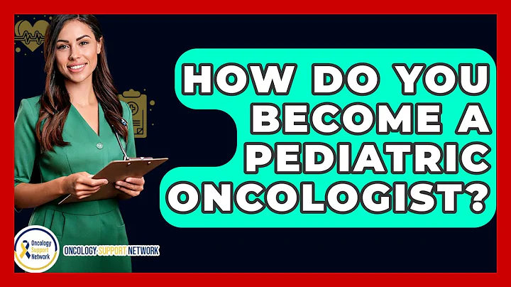 How Do You Become A Pediatric Oncologist? - Oncology Support Network