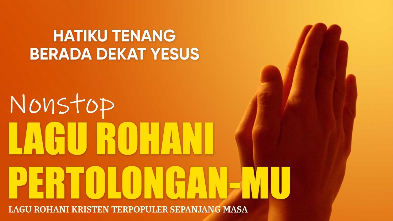 1 Jam Nonstop Lagu Rohani Menenangkan Hati & Menguatkan Iman | Lagu ...