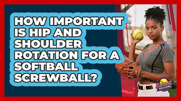 How Important Is Hip And Shoulder Rotation For A Softball Screwball? - Softball Basics and Beyond