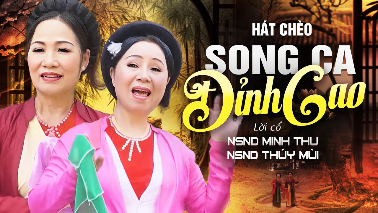 Song Ca Hát Chèo Nghe Hay Đỉnh Cao | NSND Minh Thu - NSND Thúy Mùi | Hát Chèo Lời Cổ Hay Nhất