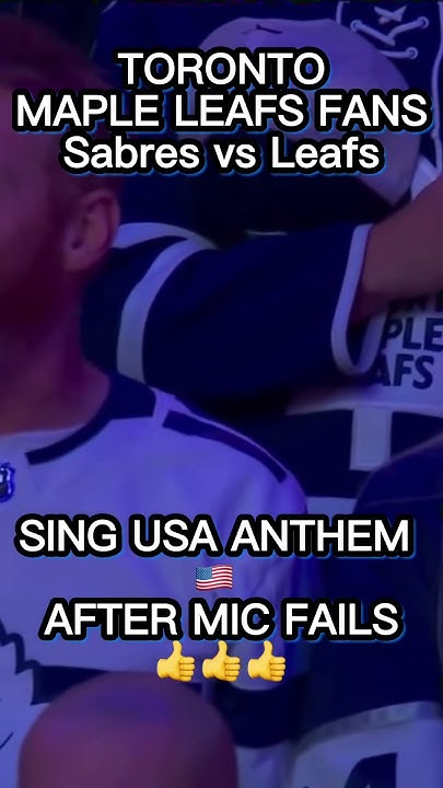 Toronto Maple Leafs Fans Finish Singing Us Anthem Toronto Maple Leafs Fans Sing American National Anthem After Mic Fails