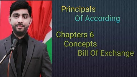 Accounting : Chapter 6 Bill of exchange Basic concepts by Sir Tahir