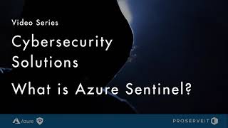 What is Azure Sentinel? Cybersecurity Solutions