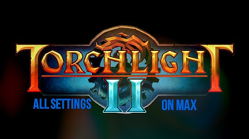Torchlight 2 - All Settings On Max [Nvidia GeForce GTX 650 TI] [1080P HD]