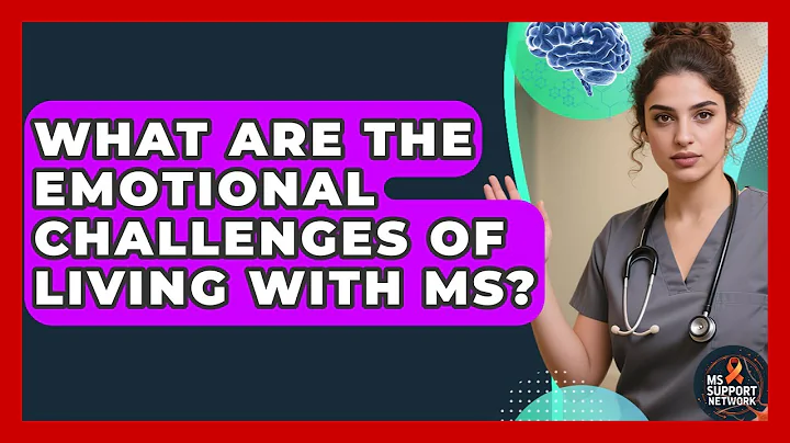 What Are The Emotional Challenges Of Living With MS? - MS Support Network