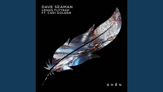 Venus Flytrap [Extended] (feat. Cari Golden) - Dave Seaman