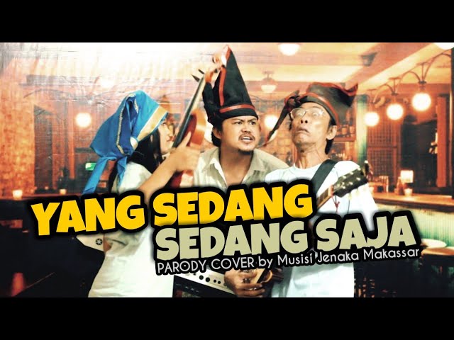 YANG SEDANG SEDANG SAJA - MUSISI JENAKA MAKASSAR [ Parody Cover ] class=