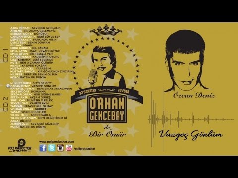 Özcan Deniz - Vazgeç Gönlüm - (Orhan Gencebay İle Bir Ömür vol.2)