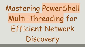 Mastering PowerShell Multi-Threading for Efficient Network Discovery