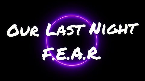 Our Last Night - F.E.A.R. (Lyric Video)