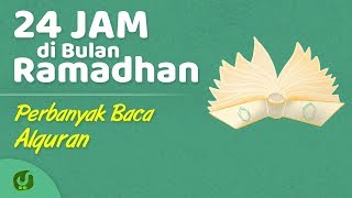 24 Jam di Bulan Ramadhan - Raih Keutamaan Membaca Al Quran di Bulan Ramadhan - Yufid TV