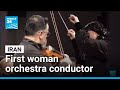 Iran S First Woman Conductor Leads Tehran Symphony Orchestra FRANCE 24 English