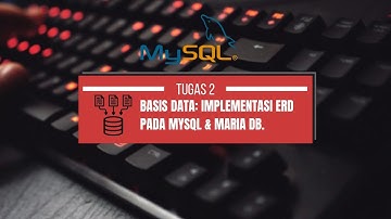 TUGAS 2 BASIS DATA UNIVERSITAS TERBUKA - HERLIN 054928081: IMPLEMENTASI ERD PADA MYSQL DAN MARIA DB.