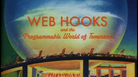 Web Hooks and the Programmable World of Tomorrow