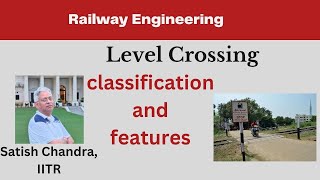 Level Crossings, Types and classifcation as per Indian Railways. Gemetric design of a level crossing