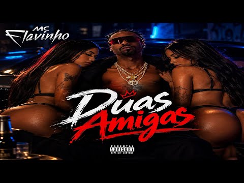 DUAS AMIGAS - MC FLAVINHO (( PROD. 7F )) @McFlavinhoofc_