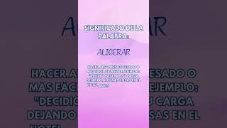 Significado De La Palabra Aligerar