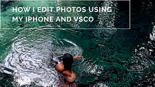HOW I EDIT PHOTOS USING MY iPHONE and VSCO