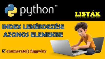 LISTA AZONOS ÉRTÉKŰ ELEMEI INDEXÉNEK LEKÉRDEZÉSE PYTHON SEGÍTSÉGÉVEL (ENUMERATE FÜGGVÉNY)