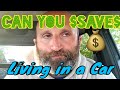 How Much Can You $SAVE$ | Living in a Car