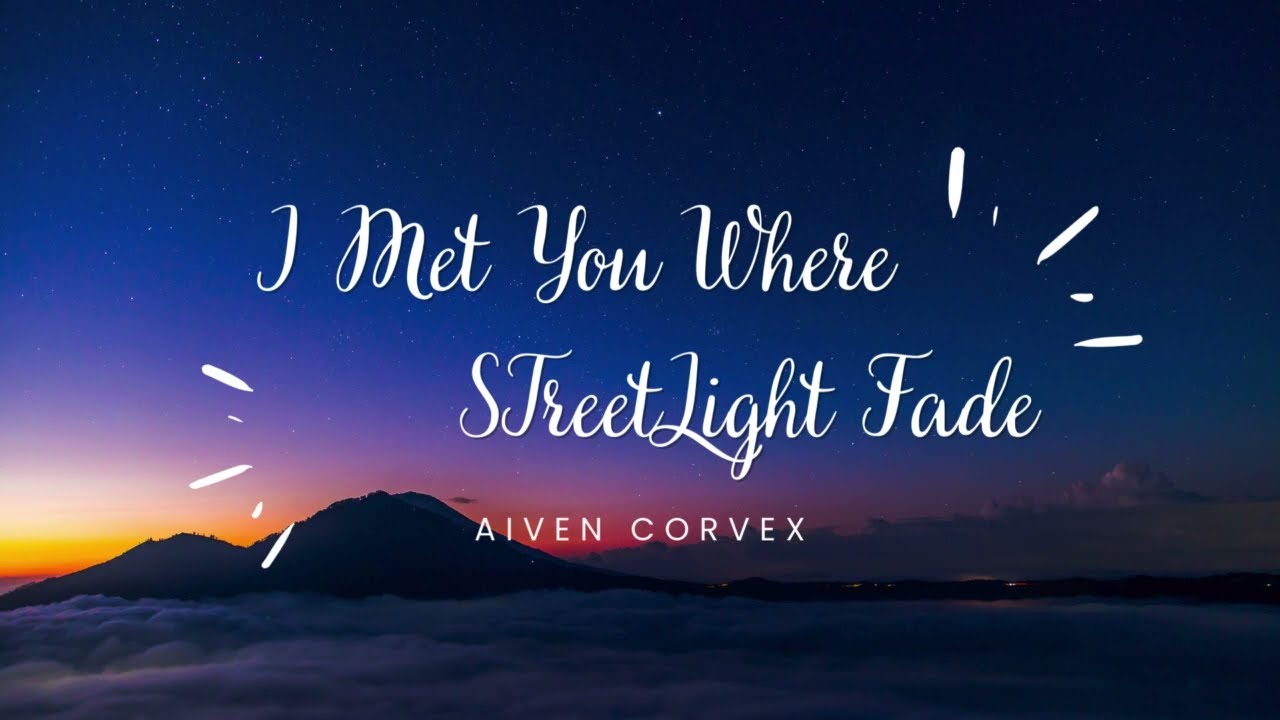 I Met You Where StreetLight Fade! || AIVEN CORVEX!!!