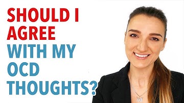 Should I Agree With My OCD Thoughts?